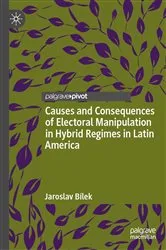 Book cover of Causes and Consequences of Electoral Manipulation in Hybrid Regimes in Latin America by Jaroslav Bílek
