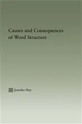 Book cover of Causes and Consequences of Word Structure by Jennifer Hay