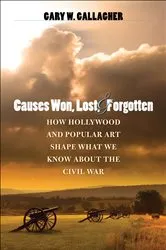 Book cover of Causes Won, Lost, and Forgotten by Gary W. Gallagher