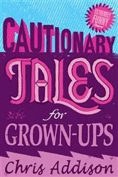 Book cover of Cautionary Tales by Chris Addison