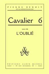 Book cover of Cavalier 6, suivi de l'Oublié by Pierre Benoit