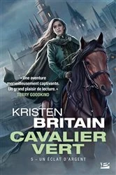 Book cover of Cavalier Vert, T5 : Un éclat d'argent by Kristen Britain