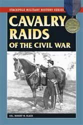 Book cover of Cavalry Raids of the Civil War by Robert W. Black