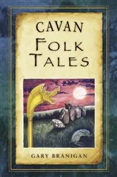 Book cover of Cavan Folk Tales by Gary Branigan