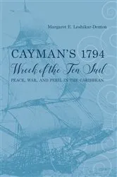 Book cover of Cayman's 1794 Wreck of the Ten Sail by Margaret E. Leshikar-Denton