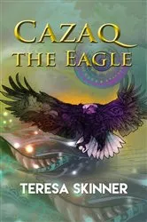 Book cover of Cazaq the Eagle by Teresa Skinner