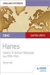 Book cover of CBAC Safon Uwch Hanes – Canllaw i Fyfyrwyr Uned 4: Yr Almaen Natsïaidd, tua 1933–1945 (WJEC A-level History Student Guide Unit 4: Nazi Germany c.1933-1945: Welsh language edition) by Gareth Holt