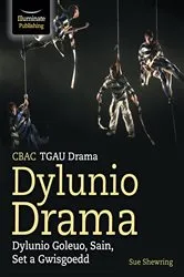 Book cover of CBAC TGAU Drama, Dylunio Drama: Dylunio Goleuo, Sain, Set a Gwisgoedd (WJEC/Eduqas GCSE Drama - Designing Drama: Lighting, Sound, Set & Costume Design) by Sue Shewring