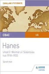Book cover of CBAC UG Hanes – Canllaw i Fyfyrwyr Uned 2: Weimar a'i Sialensiau, tua 1918–1933 (WJEC AS-level History Student Guide Unit 2: Weimar and its challenges c.1918-1933 (Welsh-language edition) by Gareth Holt