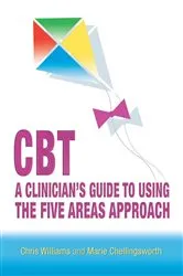 Book cover of CBT: A Clinician's Guide to Using the Five Areas Approach by Chris Williams