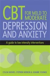 Book cover of CBT for Mild to Moderate Depression and Anxiety by Colin Hughes
