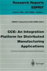 Book cover of CCE: An Integration Platform for Distributed Manufacturing Applications by ESPRIT Consortium CCE-CNMA