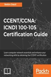 Book cover of CCENT/CCNA: ICND1 100-105 Certification Guide by Bekim Dauti