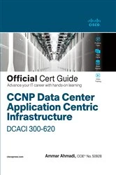 Book cover of CCNP Data Center Application Centric Infrastructure 300-620 DCACI Official Cert Guide by Ammar Ahmadi