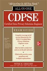 Book cover of CDPSE Certified Data Privacy Solutions Engineer All-in-One Exam Guide by Peter H. Gregory