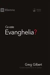 Book cover of Ce este Evanghelia? (What Is the Gospel?) (Romanian) by Greg Gilbert