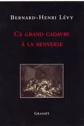 Book cover of Ce grand cadavre à la renverse by Bernard-Henri Lévy