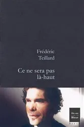 Book cover of Ce ne sera pas là-haut by Frédéric Teillard