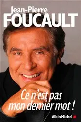 Book cover of Ce n'est pas mon dernier mot ! by Jean-Pierre Foucault