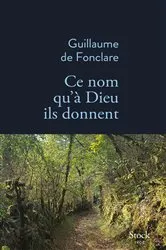Book cover of Ce nom qu'à Dieu ils donnent by Guillaume de Fonclare