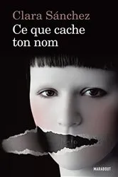 Book cover of Ce que cache ton nom by Clara Sanchez