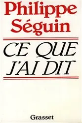 Book cover of Ce que j'ai dit by Philippe Séguin