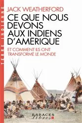 Book cover of Ce que nous devons aux indiens d'Amérique et comment ils ont transformé le monde by Jack Weatherford