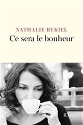 Book cover of Ce sera le bonheur by Nathalie Rykiel