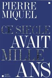 Book cover of Ce siècle avait mille ans by Pierre Miquel