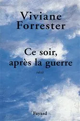 Book cover of Ce soir, après la guerre by Viviane Forrester