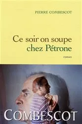 Book cover of Ce soir on soupe chez Pétrone by Pierre Combescot