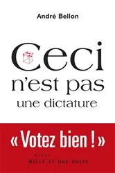 Book cover of Ceci n'est pas une dictature by André Bellon