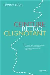 Book cover of Ceinture, rétro, clignotant by Dorthe Nors