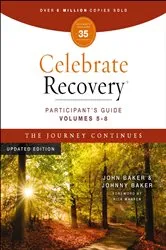 Book cover of Celebrate Recovery Volumes 5-8 Participant's Guide Updated Edition, The Journey Continues by John Baker