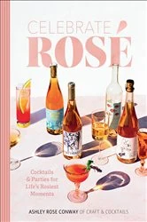 Book cover of Celebrate Rosé by Ashley Rose Conway
