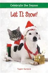 Book cover of Celebrate the Season: Let It Snow! by Taylor Garland