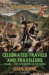 Book cover of Celebrated Travels And Travellers Volume I The Exploration of the World by Jules Verne