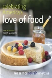 Book cover of Celebrating America's Love of Food: The Best of Relish Magazine by The Editors of Relish Magazine