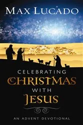 Book cover of Celebrating Christmas with Jesus by Max Lucado