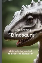 Book cover of Celebrating Dinosaurs by Walter the Educator