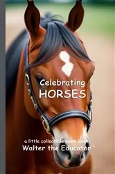 Book cover of Celebrating Horses by Walter the Educator
