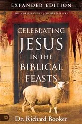Book cover of Celebrating Jesus in the Biblical Feasts Expanded Edition by Richard Booker