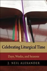 Book cover of Celebrating Liturgical Time by J. Neil Alexander