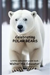 Book cover of Celebrating Polar Bears by Walter the Educator