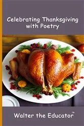 Book cover of Celebrating Thanksgiving with Poetry by Walter the Educator