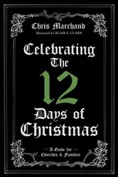 Book cover of Celebrating The 12 Days of Christmas by Chris Marchand