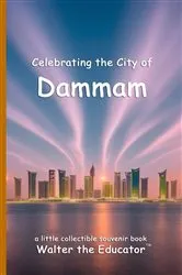 Book cover of Celebrating the City of Dammam by Walter the Educator