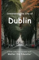 Book cover of Celebrating the City of Dublin by Walter the Educator