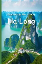 Book cover of Celebrating the City of Ha Long by Walter the Educator