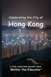 Book cover of Celebrating the City of Hong Kong by Walter the Educator